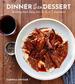 Dinner Then Dessert: Satisfying Meals Using Only 3, 5, Or 7 Ingredients