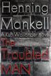 The Troubled Man: a Kurt Wallander Mystery