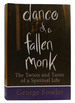 Dance of a Fallen Monk; the Twists and Turns of a Spiritual Life