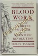 Blood Work: A Tale of Medicine and Murder in the Scientific Revolution