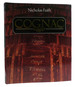 Cognac the Illustrated Guide to the History and Taste of Cognac