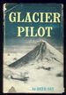Glacier Pilot: the Story of Bob Reeve and the Flyers Who Pushed Back Alaska's Air Frontiers