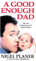 A Good Enough Dad: the True Confessions of an Infant Father