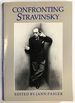 Confronting Stravinsky: Man, Musician and Modernist