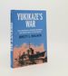 Yukikaze's War the Unsinkable Japanese Destroyer and World War II in the Pacific