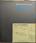 Materializing Six Years: Lucy Lippard and the Emergence of Conceptual Art