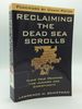 Reclaiming the Dead Sea Scrolls: the History of Judaism, the Background of Christianity, the Lost Library of Qumran