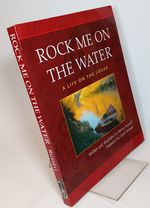 Rock Me on the Water: a Life on the Loose