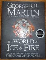 The World of Ice and Fire: the Untold History of Westeros and the Game of Thrones (First Uk Edition-First Printing)