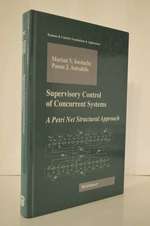 Supervisory Control of Concurrent Systems: a Petri Net Structural Approach (Systems & Control: Foundations & Applications)