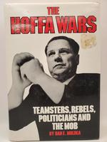 The Hoffa Wars: Teamsters, Rebels, Politicians and the Mob