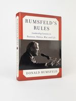 Rumsfeld's Rules: Leadership Lessons in Business, Politics, War, and Life [Signed]