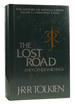 The Lost Road and Other Writings Language and Legend Before 'the Lord of the Rings'