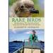 Rare Birds: the Extraordinary Tale of the Bermuda Petrel and the Man Who Brought It Back From Extinction