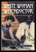 White Woman Witchdoctor: Tales of the Life of Rae Graham