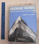 George Howe: Toward a Modern American Architecture