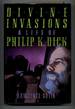 Divine Invasions: a Life of Philip K. Dick