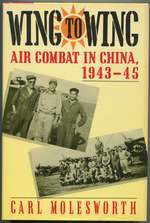 Wing to Wing: Air Combat in China, 1943-45