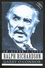 Ralph Richardson: an Actor's Life