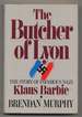 The Butcher of Lyon: the Story of Infamous Nazi Klaus Barbie