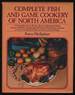 Complete Fish and Game Cookery of North America
