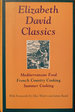 Elizabeth David Classics: Mediterranean Food, French Country Cooking, Summer Cooking