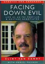 Facing Down Evil Life as an Fbi Profiler and Hostage Negotiator