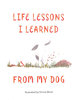Life Lessons I Learned From My Dog