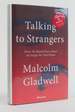 Talking to Strangers; What We Should Know About the People We Don't Know [Signed]
