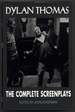Dylan Thomas: the Complete Screenplays