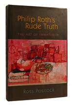 Philip Roth's Rude Truth; the Art of Immaturity Signed