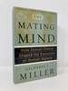 The Mating Mind: How Sexual Choice Shaped the Evolution of Human Nature