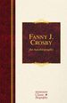 Fanny J. Crosby: an Autobiography: an Autobiography (Hendrickson Classic Biographies)