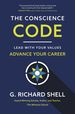 The Conscience Code: Lead With Your Values. Advance Your Career