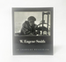 W. Eugene Smith: His Photographs and Notes