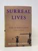 Surreal Lives: the Surrealists, 1917-1945 (American)