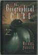 The Geographical Cure: Novellas and Stories