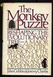 The Monkey Puzzle: Reshaping the Evolutionary Tree--a Mnajor Scientific Revision of the Theory of Human Origins and Development