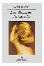 Disparos Del Cazador (Narrativas Hispanicas 161)-Chirbes