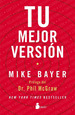 Tu Mejor Version [Prologo De Dr. Phil McGraw]-Bayer Mike