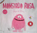 Monstruo Rosa (Ilustrado) (Cartone)-De Dios Olga (Papel)