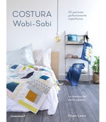 Costura Wabi-Sabi 20 Patrones Perfectamente Imperfectos La