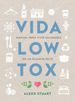 Vida Low Tox Manual Para Vivir Saludable En Un Planeta Feli