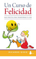 Un Curso De Felicidad Guia Practica Para Transformar Tu Vid