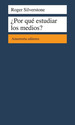 �por Que Estudiar Los Medios? -Roger Silverstone