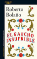Gaucho Insufrible (Coleccion Narrativa Hispanica) (Bibliote