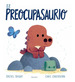 Preocupasaurio (Ilustrado) (Cartone)-Bright Rachel / Chat