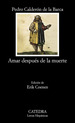 Amar Despues De La Muerte (Letras Hispanicas 620)-Caldero