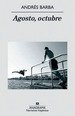 Agosto, Octubre, De Andrs Barba. Editorial Anagrama En Espa�Ol
