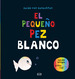 Peque�O Pez Blanco (Ilustrado) (Edicion Bilingue) (Cartone)